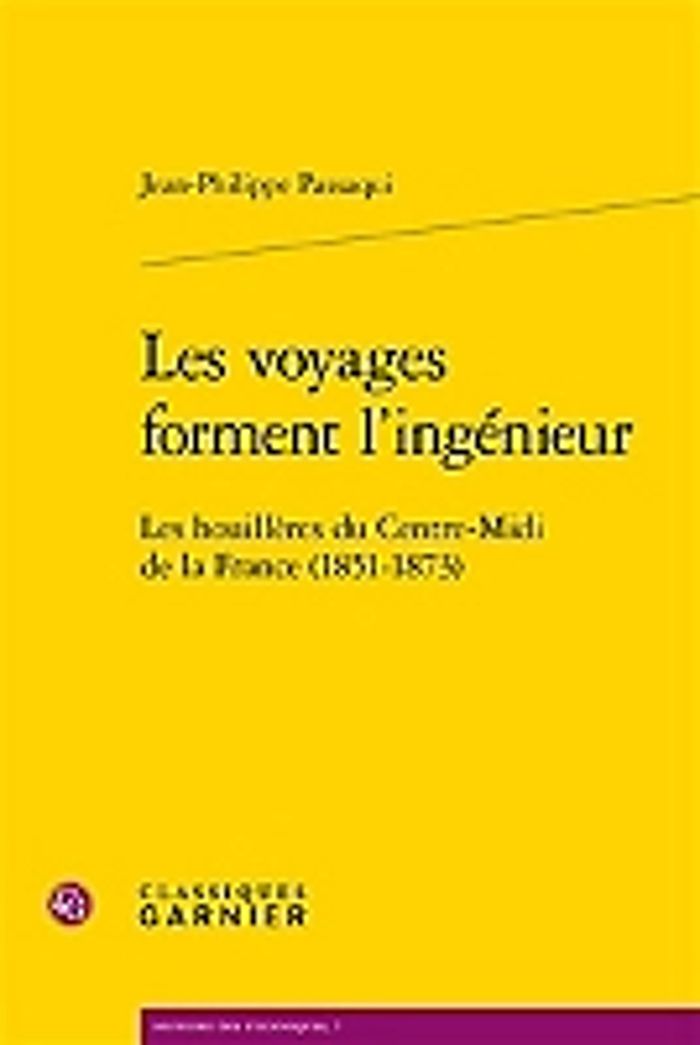 Couverture du livre « LES VOYAGES FORMENT L'INGENIEUR - LES HOUILLERES DU CENTRE-MIDI DE LA FRANCE (1851-1873) » de J-P. Passaqui, librairie Les Contes Infusés à Corte