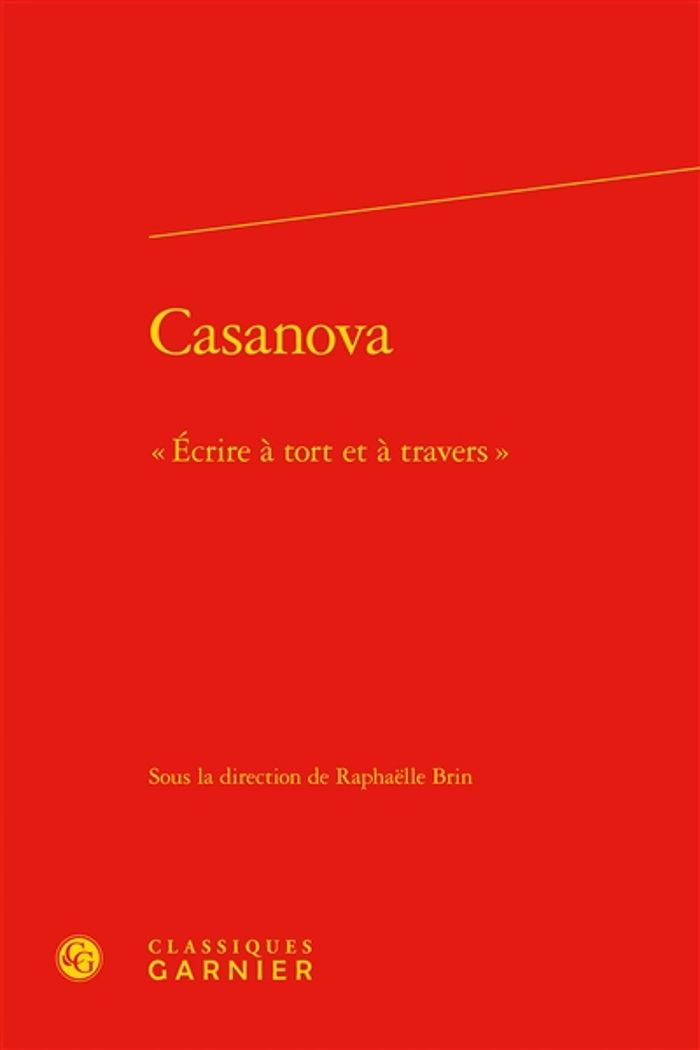 Couverture du livre « CASANOVA -  ECRIRE A TORT ET A TRAVERS » de Collectif, librairie Les Contes Infusés à Corte