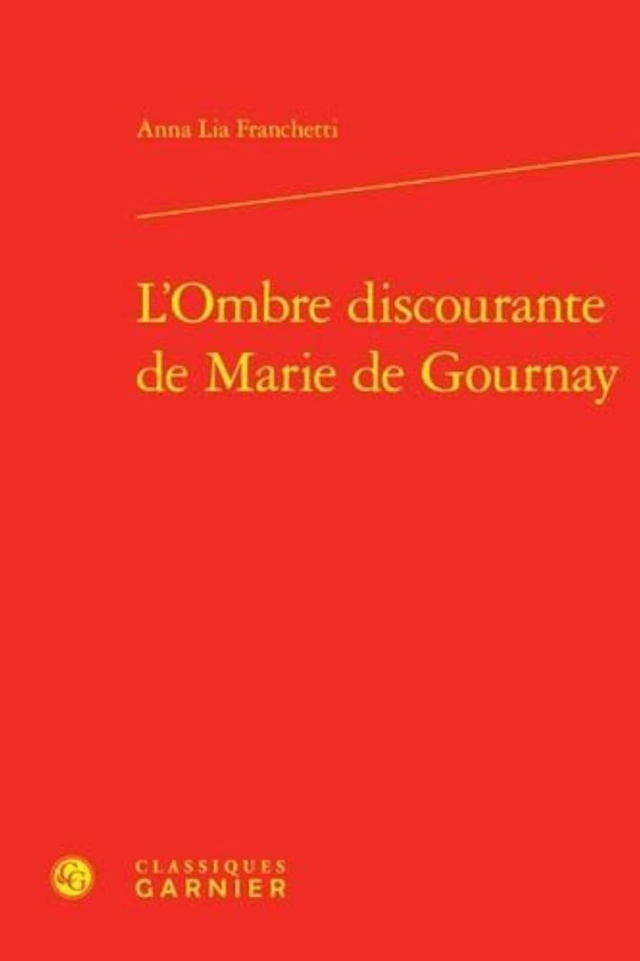 Couverture du livre « L'OMBRE DISCOURANTE DE MARIE DE GOURNAY » de Franchetti Anna Lia, librairie Les Contes Infusés à Corte