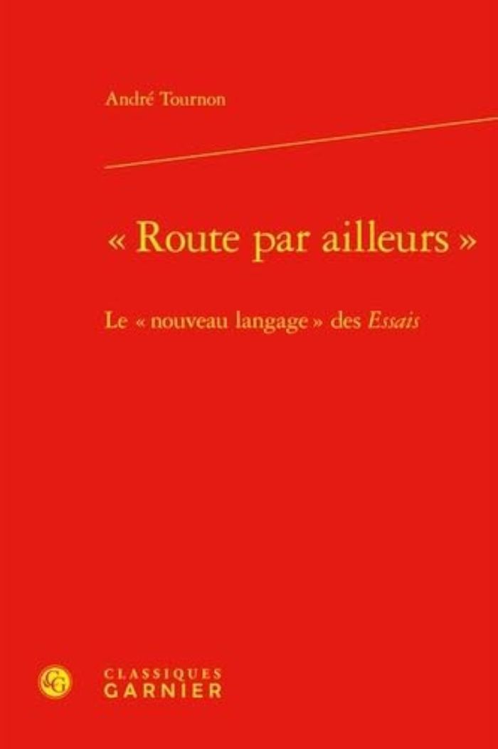 Couverture du livre « ROUTE PAR AILLEURS LE NOUVEAU LANGAGE DES ESSAIS » de Andre Tournon, librairie Les Contes Infusés à Corte