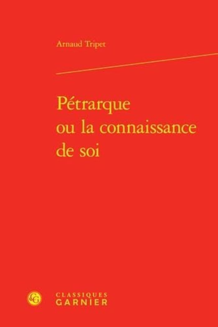 Couverture du livre « PETRARQUE OU LA CONNAISSANCE DE SOI » de Arnaud Tripet, librairie Les Contes Infusés à Corte