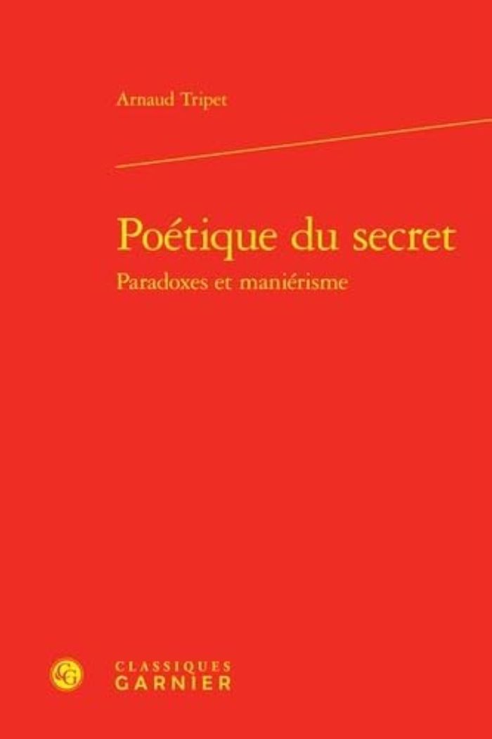 Couverture du livre « POETIQUE DU SECRET PARADOXES ET MANIERISME » de Arnaud Tripet, librairie Les Contes Infusés à Corte