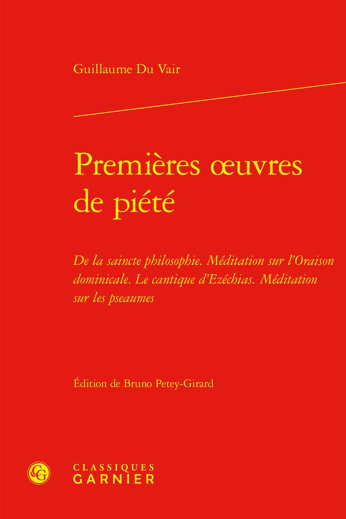 Couverture du livre « PREMIERES OEUVRES DE PIETE - DE LA SAINCTE PHILOSOPHIE MEDITATION SUR L'ORAISON DOMINICALE LE CANTIQ » de Mireille Huchon, librairie Les Contes Infusés à Corte