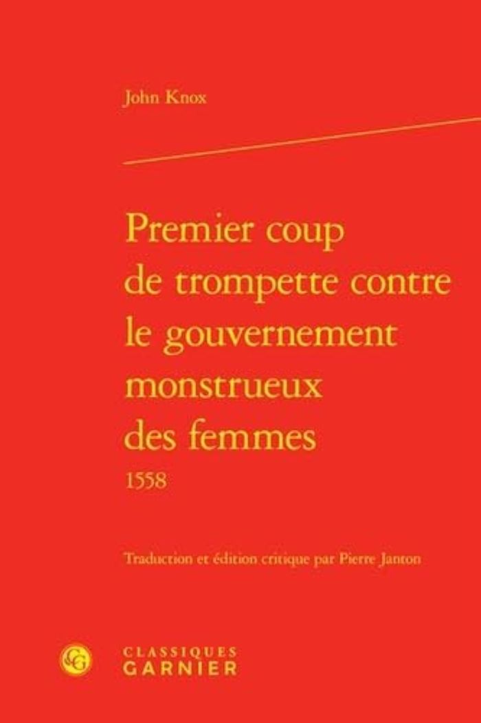 Couverture du livre « PREMIER COUP DE TROMPETTE CONTRE LE GOUVERNEMENT MONSTRUEUX DES FEMMES 1558 » de John Knox, librairie Les Contes Infusés à Corte