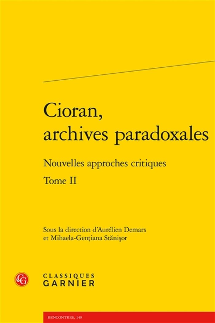 Couverture du livre « CIORAN, ARCHIVES PARADOXALES - TOME II - NOUVELLES APPROCHES CRITIQUES » de Collectif, librairie Les Contes Infusés à Corte