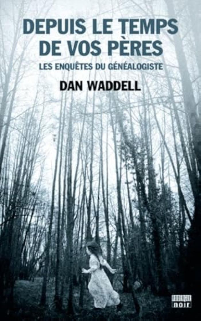 Couverture du livre « DEPUIS LE TEMPS DE VOS PERES - LES ENQUETES DU GENEALOGISTE » de Dan Waddell, librairie Les Contes Infusés à Corte