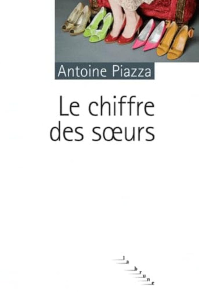 Couverture du livre « LE CHIFFRE DES SOEURS » de Antoine Piazza, librairie Les Contes Infusés à Corte