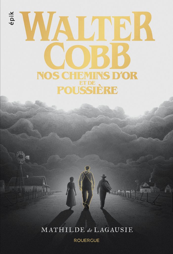 Couverture du livre « Walter Cobb : nos chemins d'or et de poussière » de Mathilde de Lagausie, librairie Les Contes Infusés à Corte