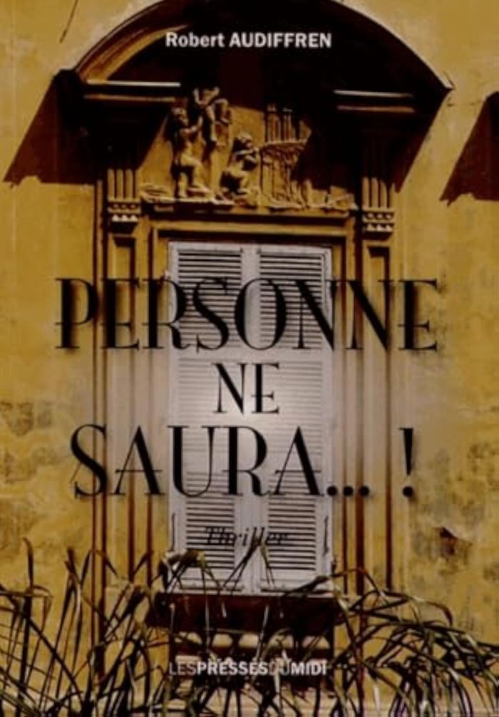 Couverture du livre « PERSONNE NE SAURA ! » de Audiffren Robert, librairie Les Contes Infusés à Corte