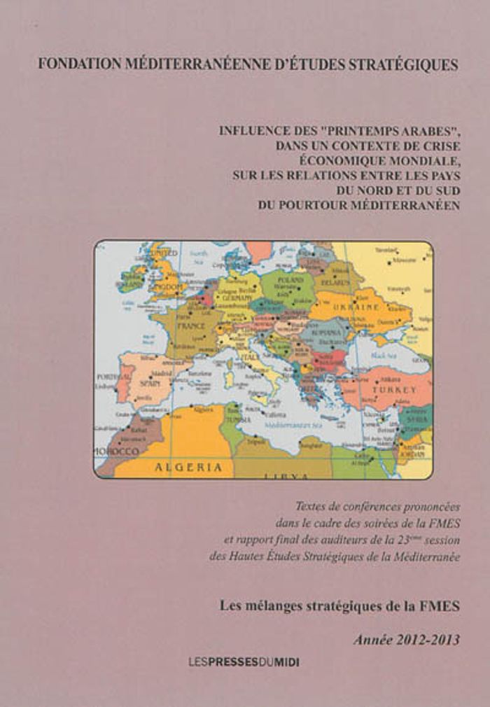 Couverture du livre « INFLUENCE DES  PRINTEMPS ARABES  , DANS UN CONTEXTE DE CRISE ECONOMIQUE MONDIALE, SUR LES RELATIONS » de Fmes, librairie Les Contes Infusés à Corte