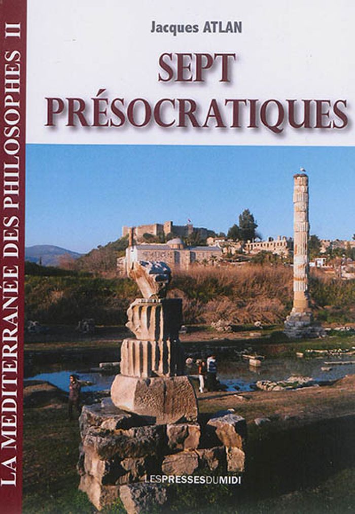 Couverture du livre « SEPT PRESOCRATIQUES » de Atlan Jacques, librairie Les Contes Infusés à Corte