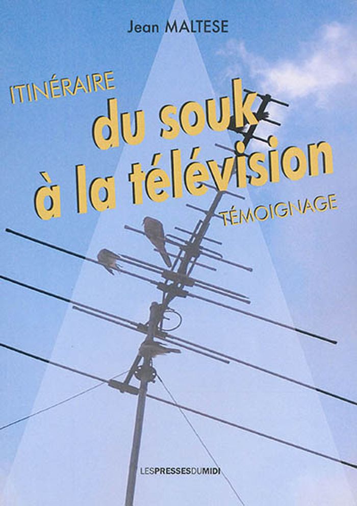 Couverture du livre « ITINERAIRE DU SOUK A LA TELEVISION » de Maltese Jean, librairie Les Contes Infusés à Corte