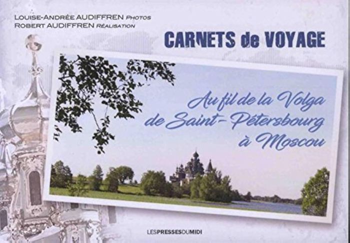 Couverture du livre « AU FIL DE LA VOLGA DE SAINT-PETERSBOURG A MOSCOU » de Audiffren Robert, librairie Les Contes Infusés à Corte