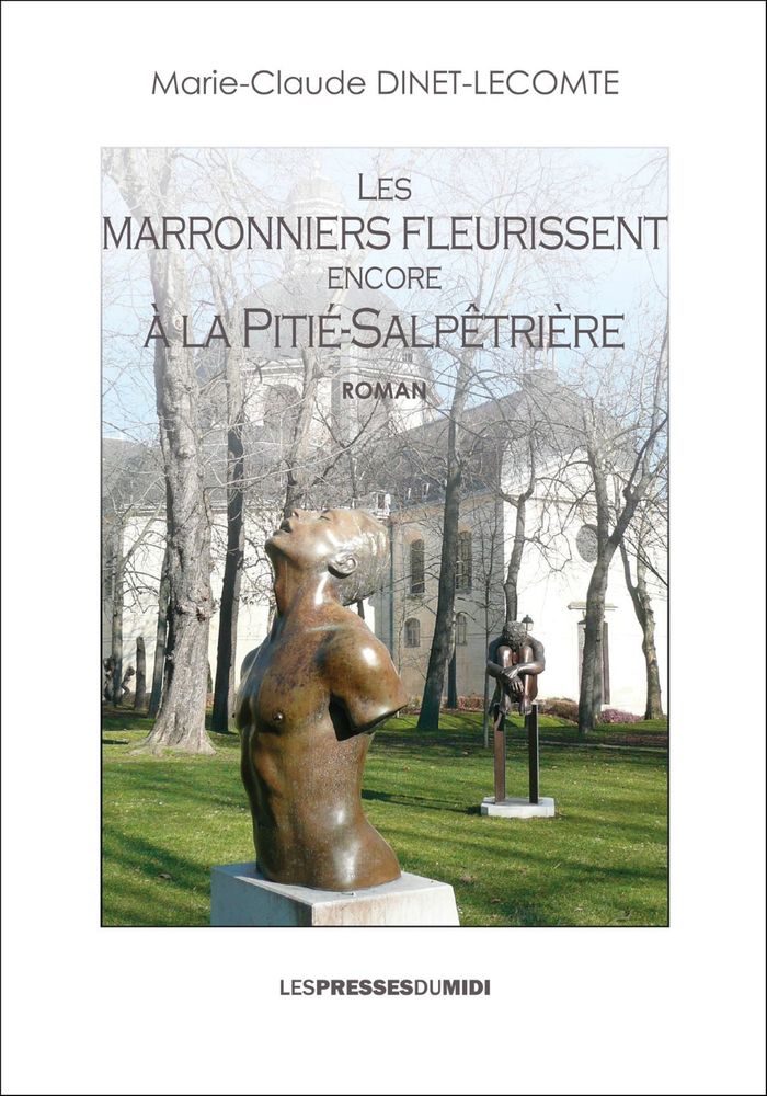 Couverture du livre « LES MARRONNIERS FLEURISSENT ENCORE A LA PITIE-SALPETRIERE » de M-C. Dinet-Lecomte, librairie Les Contes Infusés à Corte