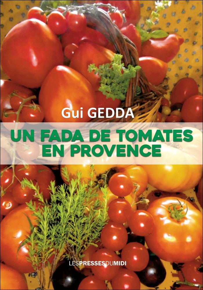 Couverture du livre « Un fada de tomates en Provence : 60 recettes » de Gui Gedda, librairie Les Contes Infusés à Corte