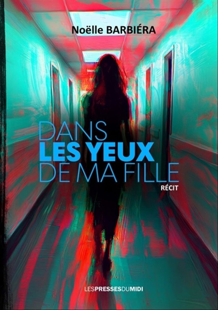 Couverture du livre « Dans les yeux de ma fille : face à une vie brisée, une espérance folle » de Noëlle Barbiera, librairie Les Contes Infusés à Corte