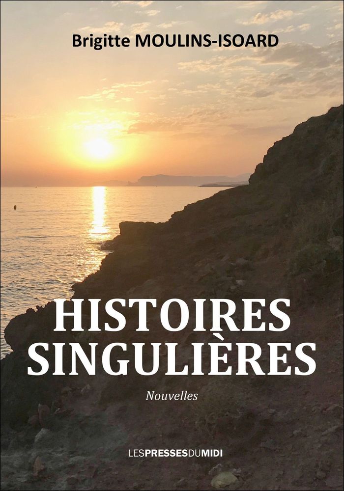 Couverture du livre « Histoires singulières : nouvelles » de Brigitte Moulins-Isoard, librairie Les Contes Infusés à Corte