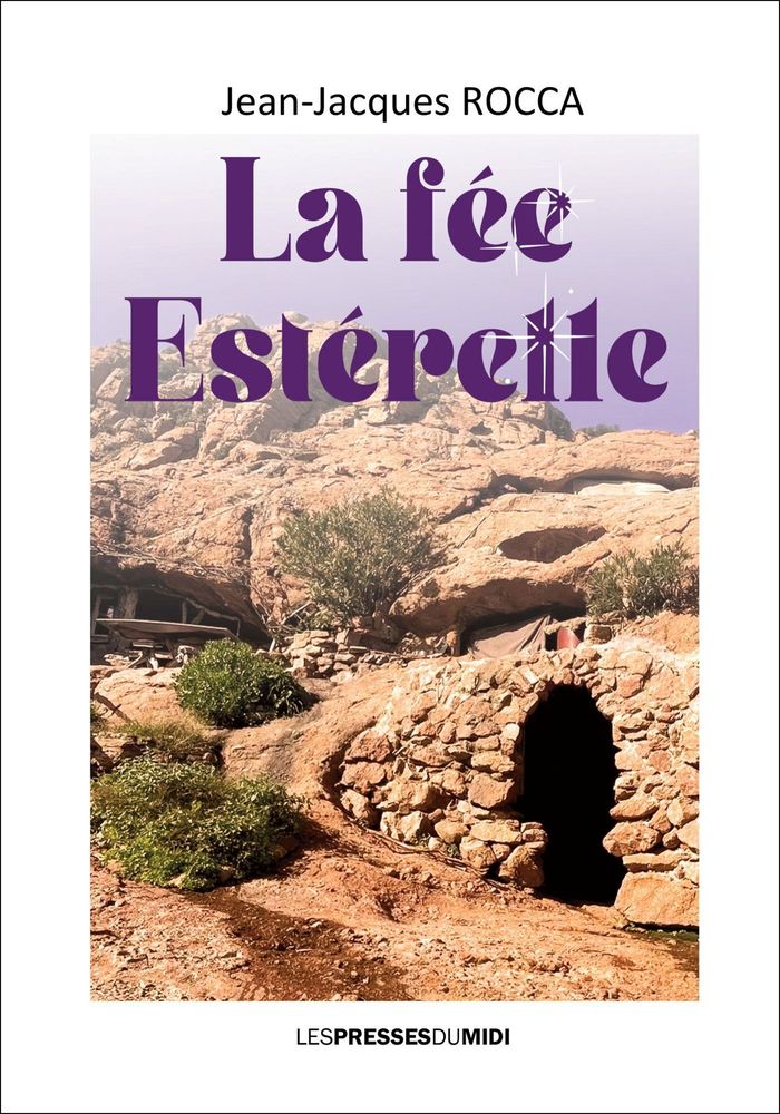Couverture du livre « La fée Estérelle : roman » de Jean-Jacques Rocca, librairie Les Contes Infusés à Corte