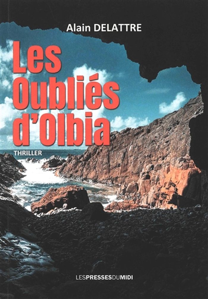 Couverture du livre « Les oubliés d'Olbia : thriller » de Alain Delattre, librairie Les Contes Infusés à Corte
