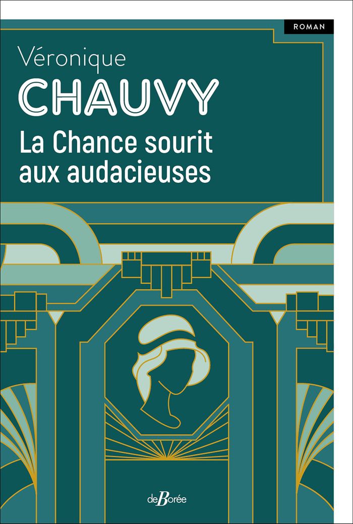 Couverture du livre « La chance sourit aux audacieuses : roman » de Véronique Chauvy, librairie Les Contes Infusés à Corte