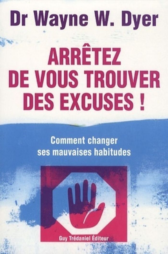 Couverture du livre « ARRETEZ DE VOUS TROUVER DES EXCUSES ! - COMMENT CHANGER SES MAUVAISES HABITUDES », librairie Les Contes Infusés à Corte