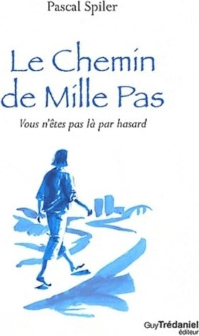 Couverture du livre « LE CHEMIN DE MILLE PAS - VOUS N'ETES PAS LA PAR HASARD » de Pascal Spiler, librairie Les Contes Infusés à Corte