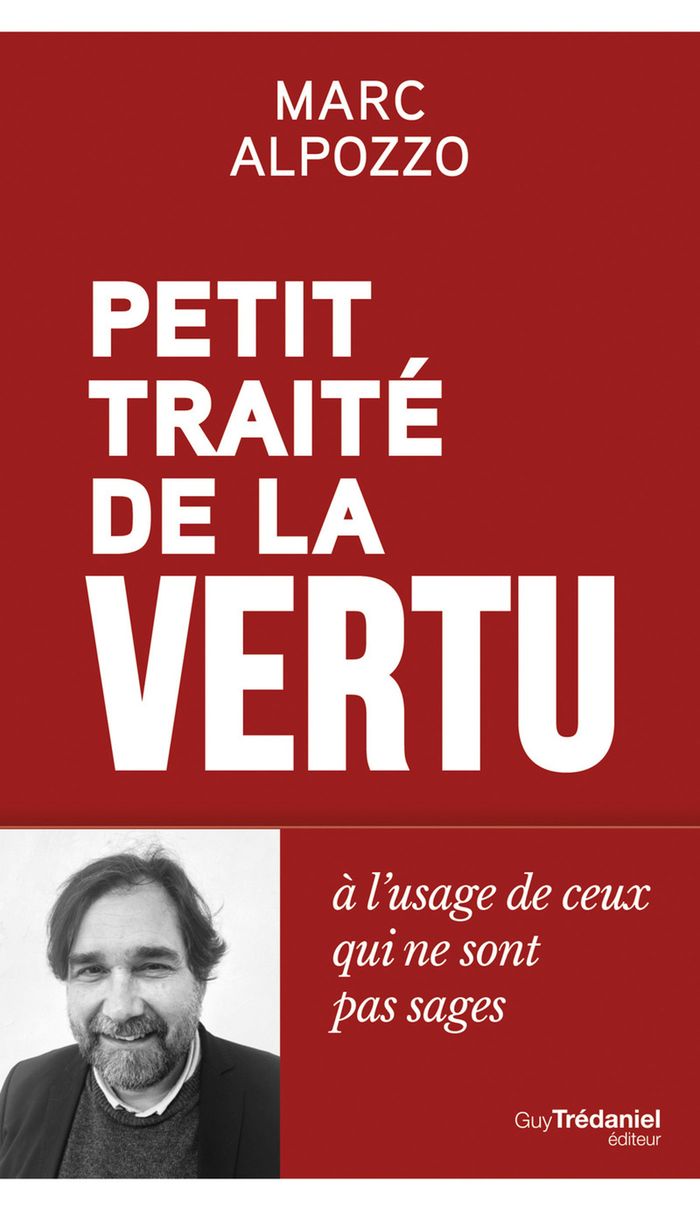 Couverture du livre « Petit traité de la vertu : à l'usage de ceux qui ne sont pas sages » de Marc Alpozzo, librairie Les Contes Infusés à Corte