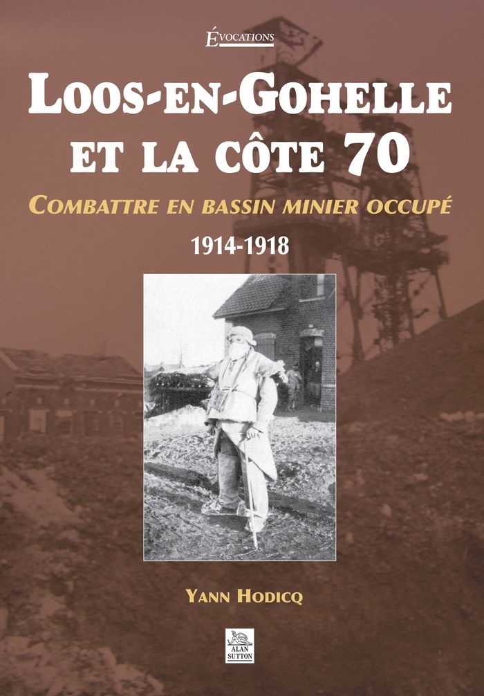 Couverture du livre « LOOS-EN-GOHELLE ET LA COTE 70 - COMBATTRE (...) » de Xxx, librairie Les Contes Infusés à Corte