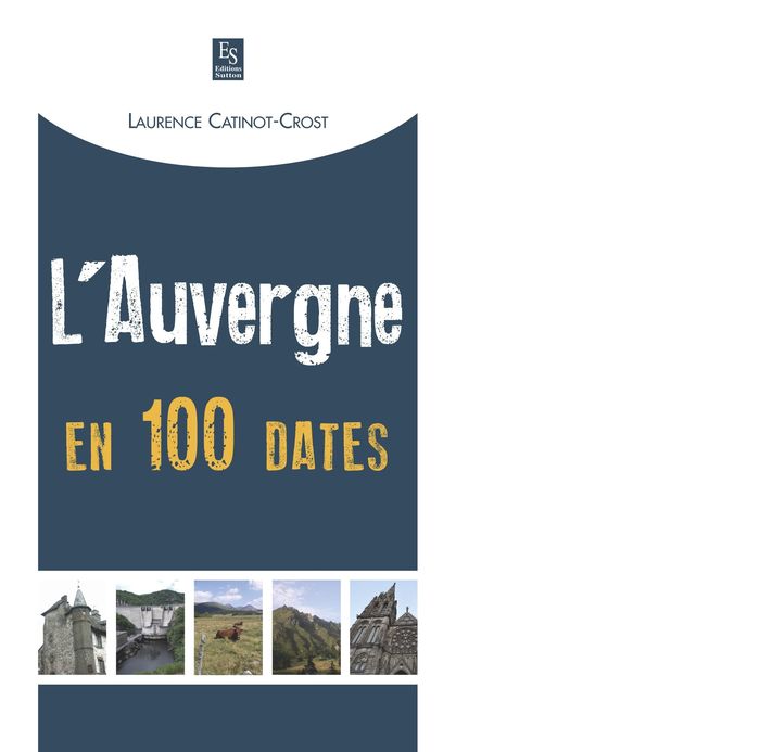 Couverture du livre « AUVERGNE EN 100 DATES (L') », librairie Les Contes Infusés à Corte