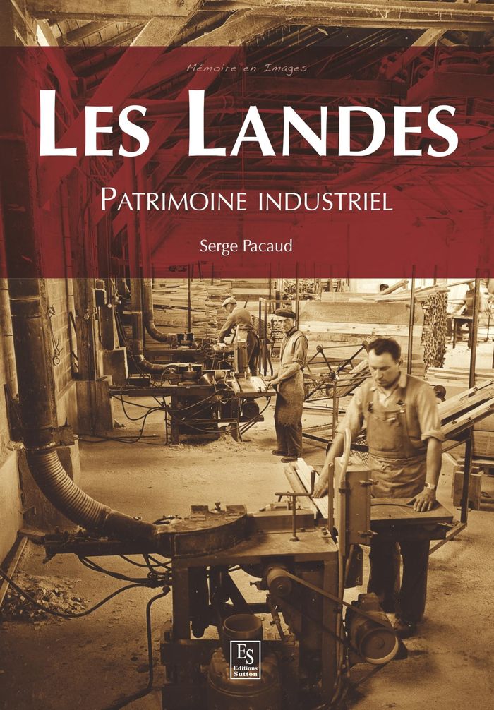 Couverture du livre « LANDES (LES) - PATRIMOINE INDUSTRIEL » de Xxx, librairie Les Contes Infusés à Corte