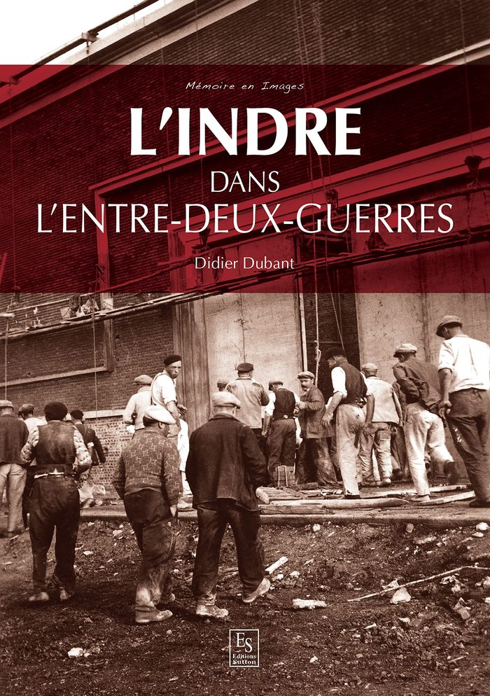 Couverture du livre « L'INDRE DANS L'ENTRE-DEUX GUERRES » de Didier Dubant, librairie Les Contes Infusés à Corte