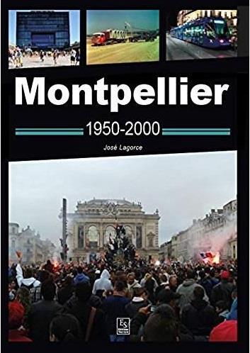 Couverture du livre « MONTPELLIER - 1950-2000 » de Lagorce Jose, librairie Les Contes Infusés à Corte