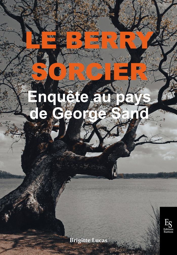 Couverture du livre « Le Berry sorcier : Enquête au pays de George Sand », librairie Les Contes Infusés à Corte