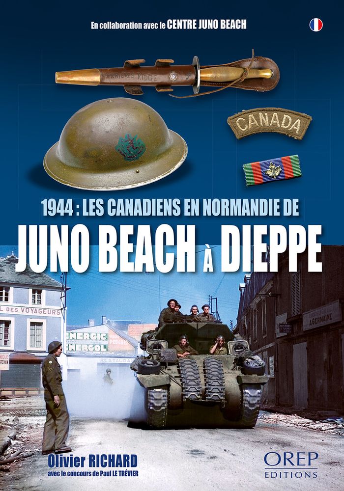 Couverture du livre « 1944, les Canadiens en Normandie de Juno Beach à Dieppe » de Olivier Richard, librairie Les Contes Infusés à Corte