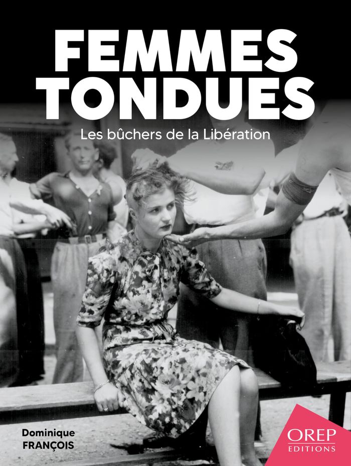 Couverture du livre « Femmes tondues : les bûchers de la Libération » de Dominique François, librairie Les Contes Infusés à Corte
