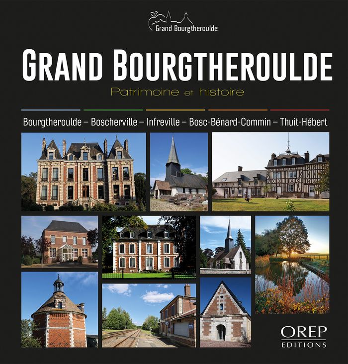 Couverture du livre « Grand Bourgtheroulde : patrimoine et histoire » de Muriel Quenot, librairie Les Contes Infusés à Corte