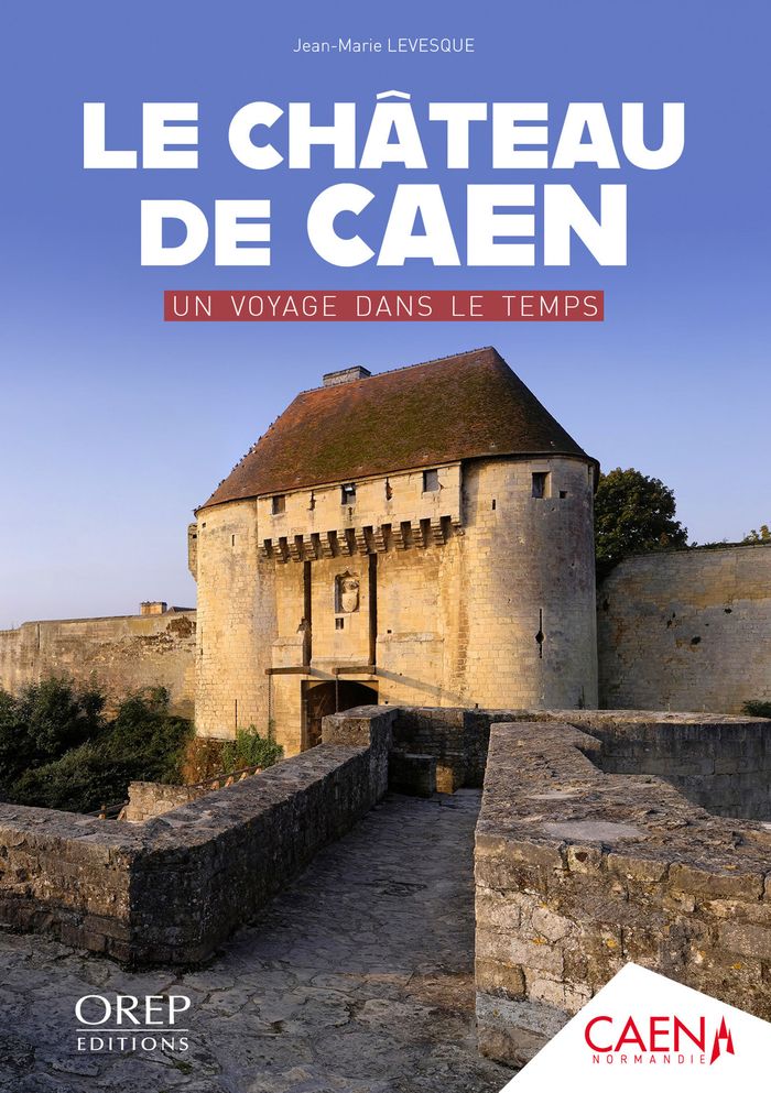 Couverture du livre « LE CHATEAU DE CAEN, UN VOYAGE DANS LE TEMPS » de Musee De Normandie -, librairie Les Contes Infusés à Corte