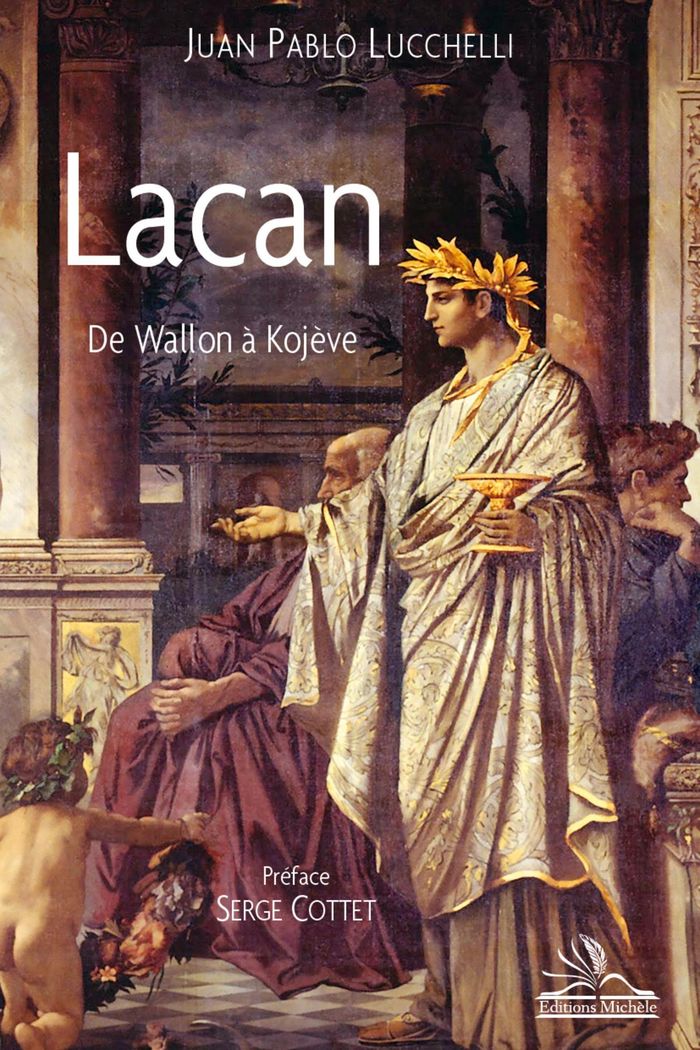 Couverture du livre « LACAN, DE WALLON A KOJEVE » de Juan Lucchelli, librairie Les Contes Infusés à Corte