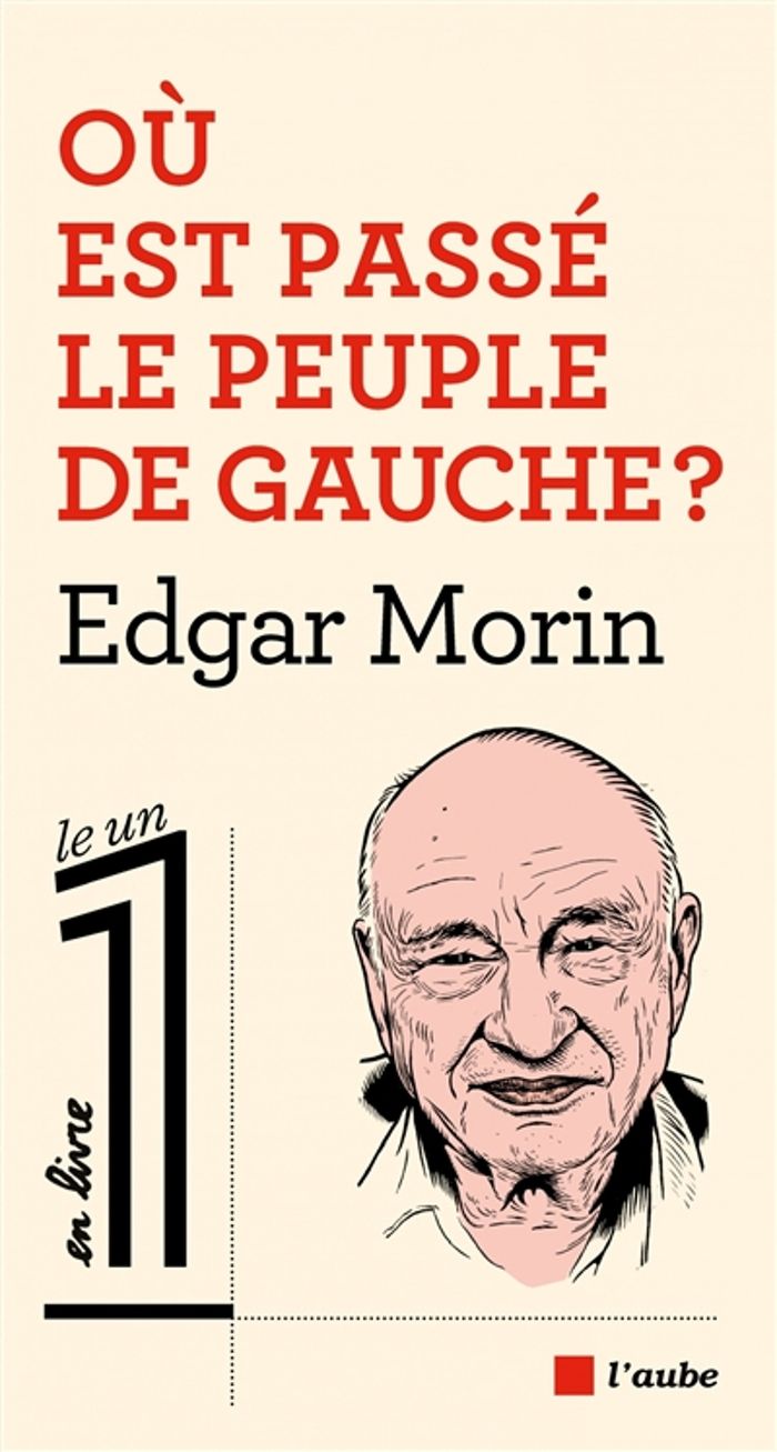Couverture du livre « OU EST PASSE LE PEUPLE DE GAUCHE ? » de Edgar Morin, librairie Les Contes Infusés à Corte