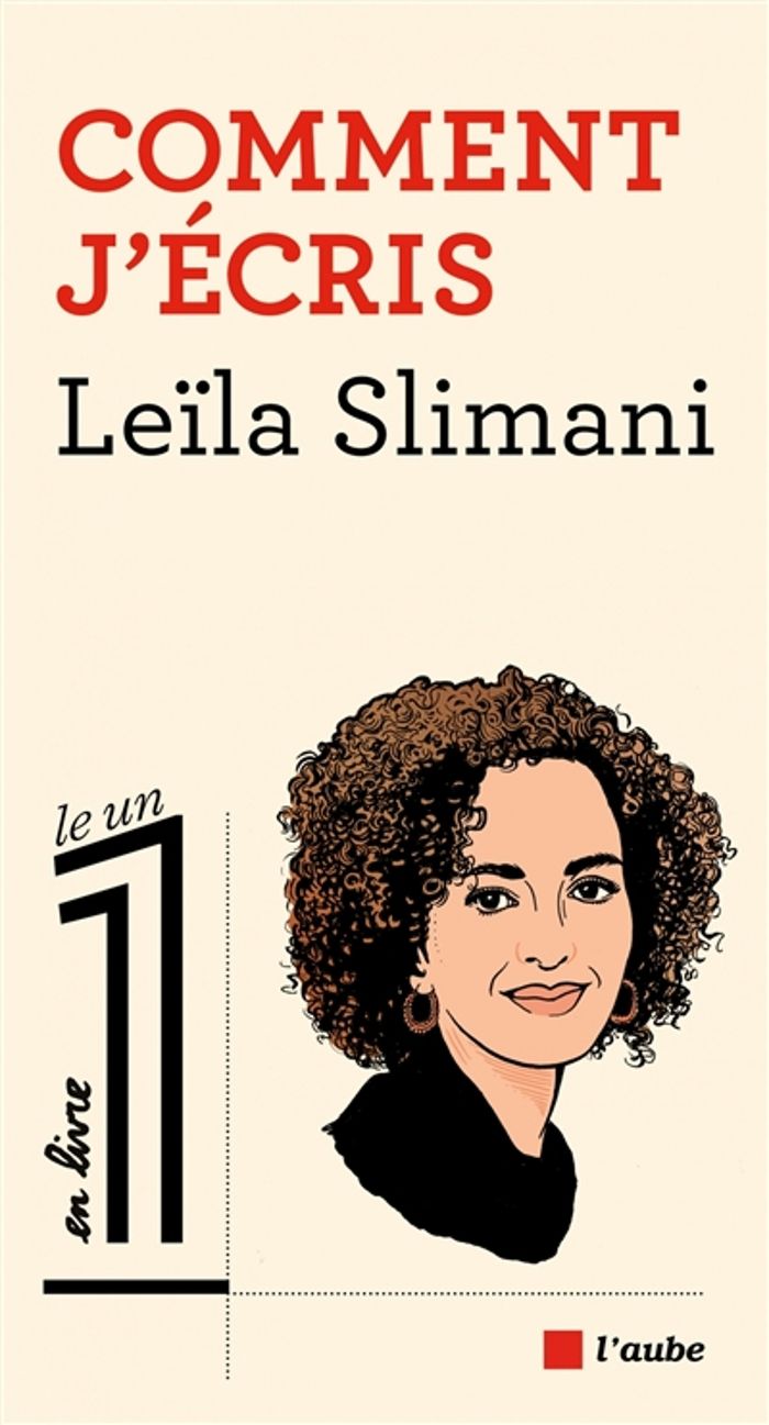 Couverture du livre « Comment j'écris : conversation avec Éric Fottorino » de Leïla Slimani, librairie Les Contes Infusés à Corte