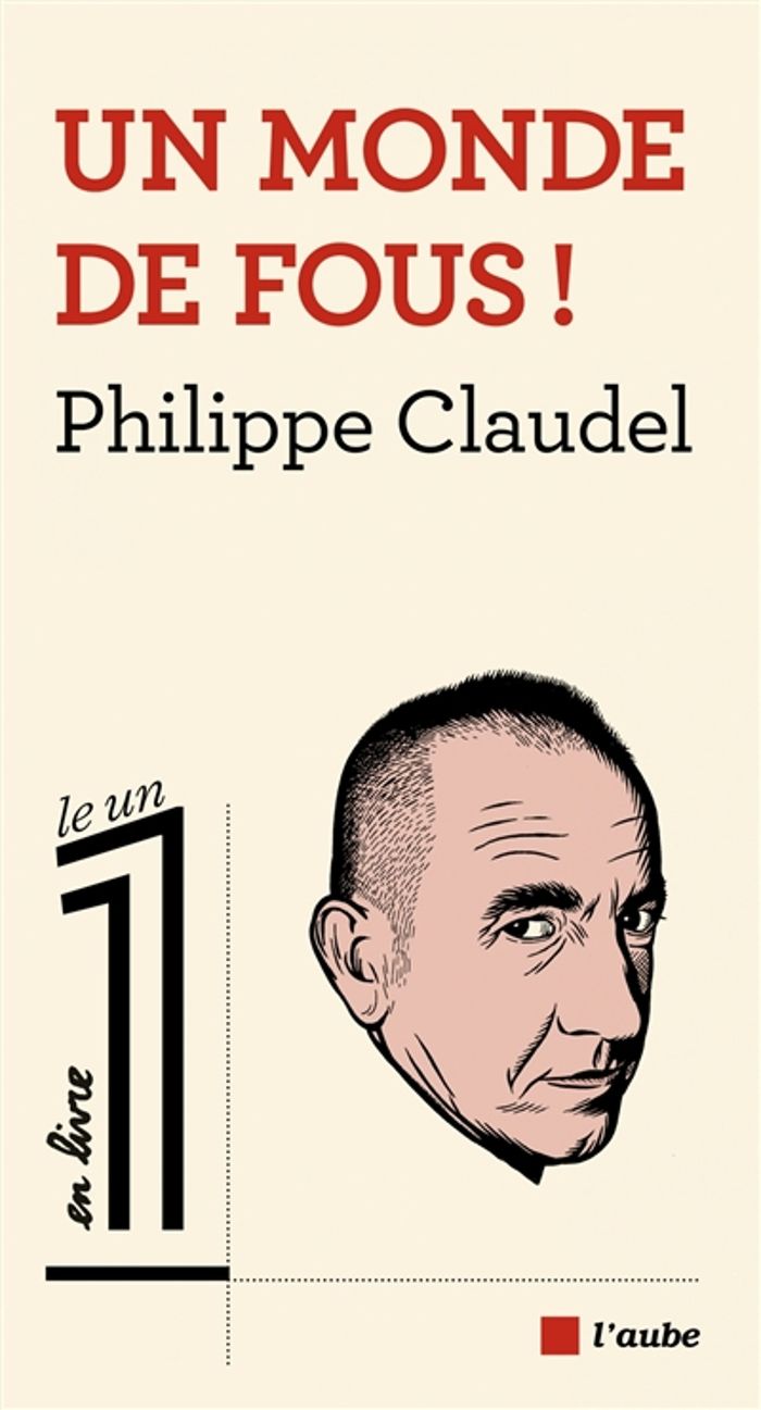 Couverture du livre « Un monde de fous ! » de Philippe Claudel, librairie Les Contes Infusés à Corte