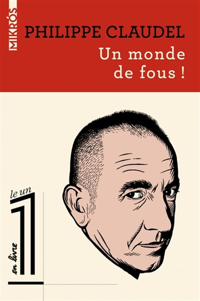 Couverture du livre « Un monde de fous ! » de Philippe Claudel, librairie Les Contes Infusés à Corte