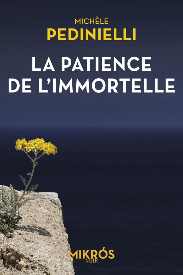Couverture du livre « LA PATIENCE DE LIMMORTELLE » de Michele Pedinielli, librairie Les Contes Infusés à Corte
