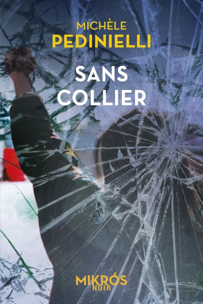 Couverture du livre « Sans collier : roman » de Michèle Pedinielli, librairie Les Contes Infusés à Corte