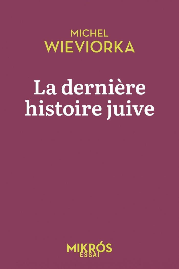 Couverture du livre « La dernière histoire juive » de Michel Wieviorka, librairie Les Contes Infusés à Corte