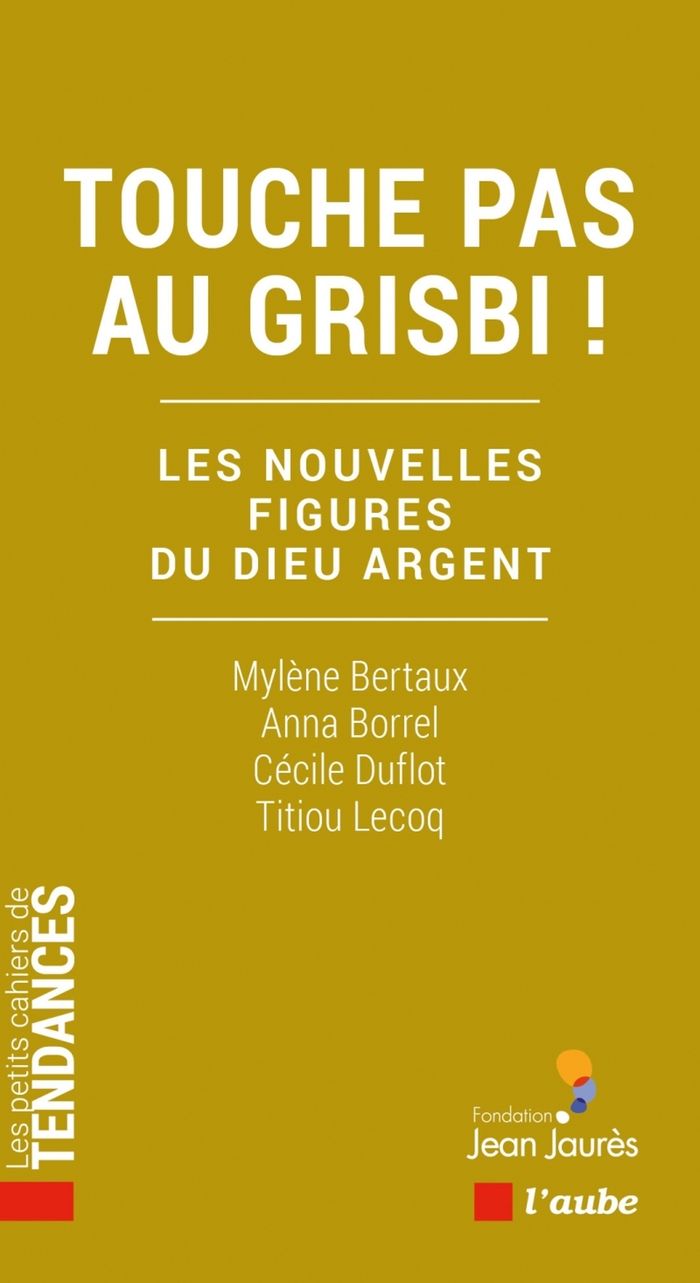 Couverture du livre « Touche pas au grisbi ! : les nouvelles figures du dieu argent » de Mylène Bertaux, librairie Les Contes Infusés à Corte