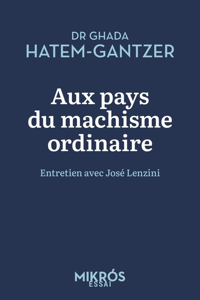 Couverture du livre « Aux pays du machisme ordinaire : entretien avec José Lenzini » de Ghada Hatem-Gantzer, librairie Les Contes Infusés à Corte