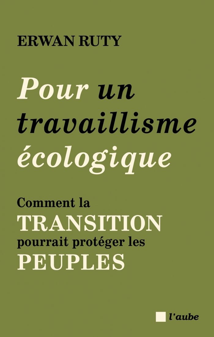 Couverture du livre « Pour un travaillisme écologique : comment la transition pourrait protéger les peuples » de Erwan Ruty, librairie Les Contes Infusés à Corte