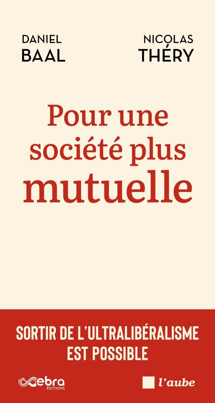 Couverture du livre « Pour une société plus mutuelle : sortir de l'ultralibéralisme est possible » de Daniel Baal, librairie Les Contes Infusés à Corte