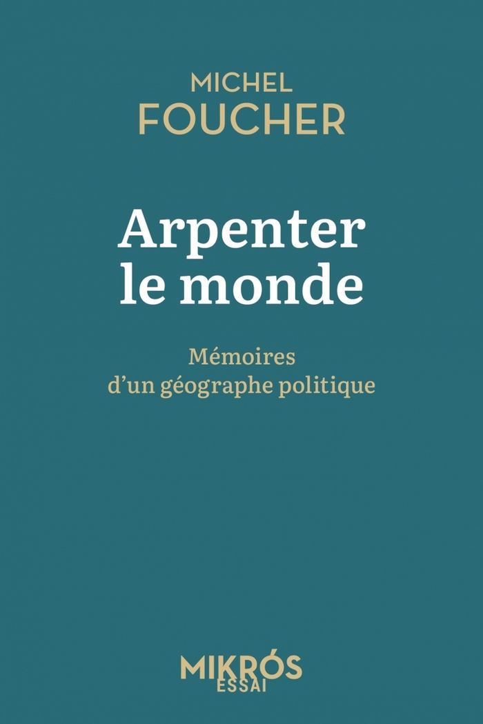 Couverture du livre « Arpenter le monde : mémoires d'un géographe politique », librairie Les Contes Infusés à Corte